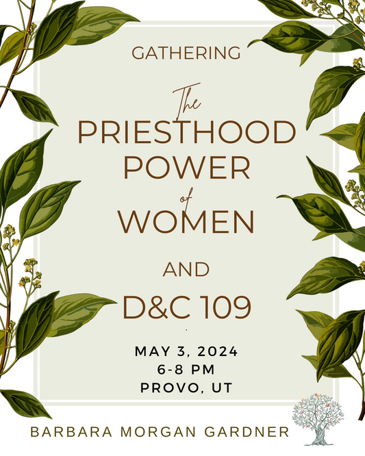 Virtual Gathering, D&C 109 and Priesthood Power of Women with Barbara Morgan Gardner