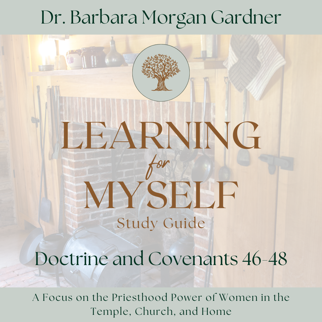 Doctrine and Covenants 46-48 - Learning for Myself Weekly Study Guide