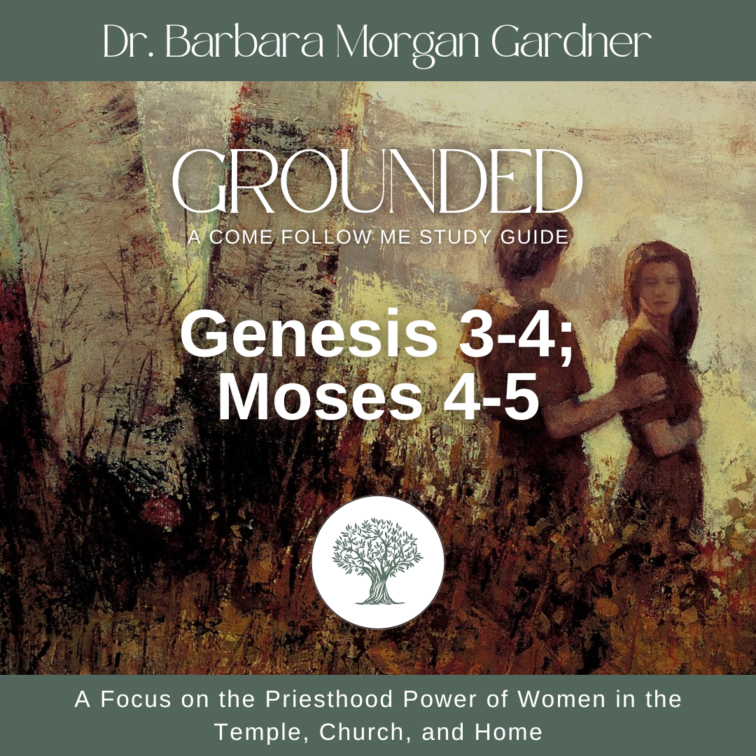 Genesis 3–4; Moses 4–5 | Grounded: A Come Follow Me Study Guide