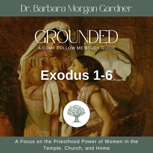 Exodus 1-6 | Grounded: A Come Follow Me Study Guide