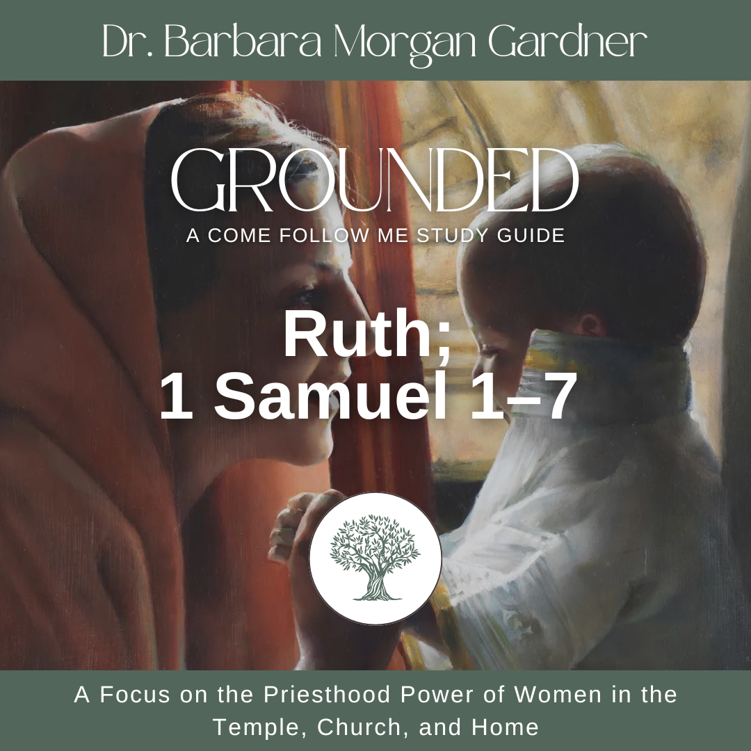 Ruth; 1 Samuel 1–7 | Grounded: A Come Follow Me Study Guide