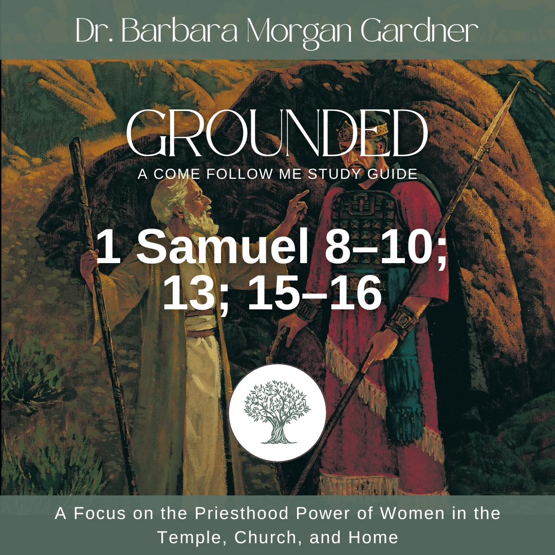 1 Samuel 8–10; 13; 15–16 | Grounded: A Come Follow Me Study Guide