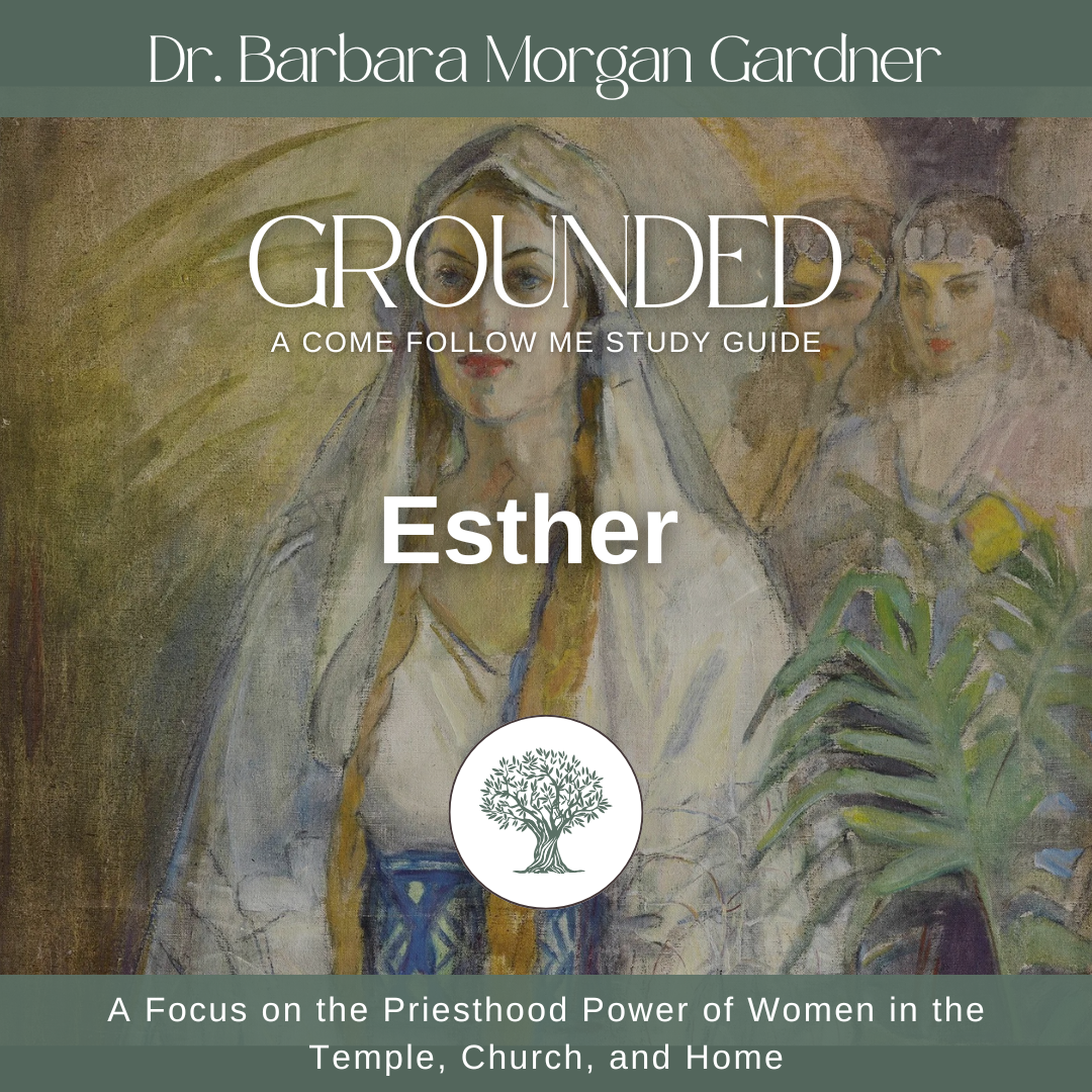 Esther | Grounded: A Come Follow Me Study Guide