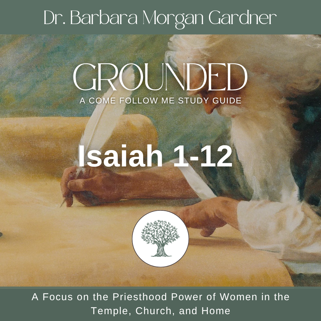Isaiah 1–12 | Grounded: A Come Follow Me Study Guide